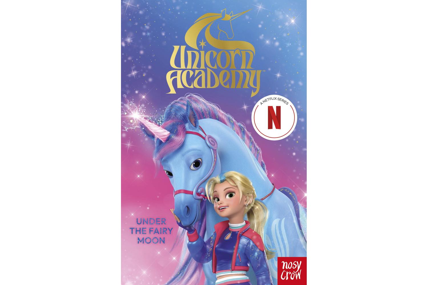 Unicorn Academy: Under The Fairy Moon - Nosy Crow Children's Fantasy Book